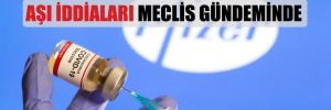 Serdar Akinan’ın Türkiye’yi sarsan aşı iddiaları Meclis gündeminde
