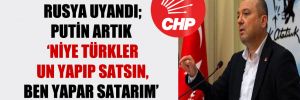 CHP’li Aygun: Rusya uyandı; Putin artık ‘niye Türkler un yapıp satsın, ben yapar satarım’ diyor!