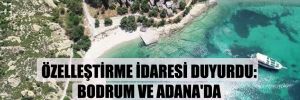 Özelleştirme İdaresi duyurdu: Bodrum ve Adana’da denize sıfır yerler satışa çıkarıldı