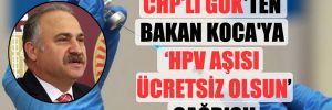 CHP’li Gök’ten Bakan Koca’ya HPV aşısı ücretsiz olsun çağrısı!