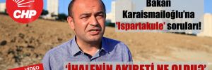 CHP’li Karabat’tan Bakan Karaismailoğlu’na ‘Ispartakule’ soruları!