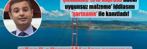 CHP’li Akın, ‘Çanakkale 1915 Köprüsü’ndeki uygunsuz malzeme’ iddiasını ‘şartname’ ile kanıtladı!