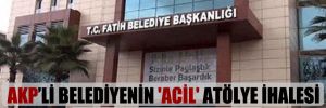 AKP’li belediyenin ‘acil’ atölye ihalesi tanıdık şirkete gitti!