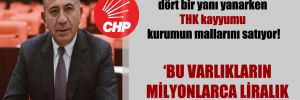 CHP’li Tekin: Türkiye’nin dört bir yanı yanarken THK kayyumu kurumun mallarını satıyor!