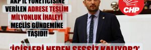CHP’li Hakverdi, AKP il yöneticisine verilen adrese teslim milyonluk ihaleyi Meclis gündemine taşıdı