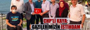 CHP’li Kaya: Gazilerimizin istihdam olanaklarını genişleteceğiz!