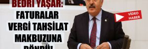 Bedri Yaşar: Faturalar vergi tahsilat makbuzuna döndü!