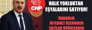 CHP’li Gök: Halk yokluktan eşyalarını satıyor!