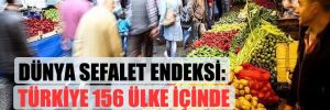 Dünya Sefalet Endeksi: Türkiye 156 ülke içinde 21. sırada