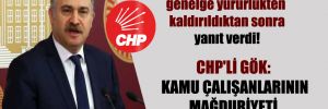 CHP’li Gök: Kamu çalışanlarının mağduriyeti yok sayıldı!