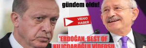 ‘Erdoğan, Best Of Kılıçdaroğlu Videosu Hazırlatmış’