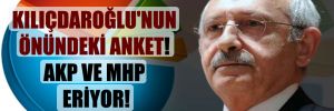 Kılıçdaroğlu’nun önündeki anket! AKP ve MHP eriyor!