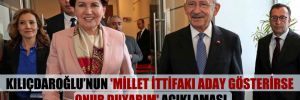 Kılıçdaroğlu’nun ‘millet ittifakı aday gösterirse onur duyarım’ açıklaması İYİ Parti’de nasıl karşılık buldu?