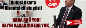 CHP’li Ceylan’dan Hulusi Akar’a Vizonteleli eleştiri!
