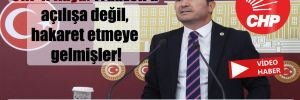 CHP’li Kaya: Trabzon’a açılışa değil, hakaret etmeye gelmişler!