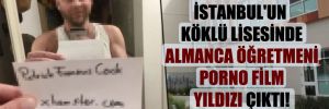 İstanbul’un köklü lisesinde Almanca öğretmeni, porno film yıldızı çıktı!