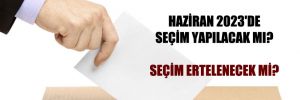 Ankara kulisleri: Haziran 2023’de seçim yapılacak mı? Seçim ertelenecek mi?