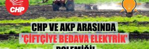 CHP ve AKP arasında ‘çiftçiye bedava elektrik’ polemiği!