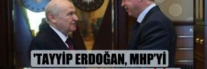 ‘Tayyip Erdoğan, MHP’yi her an sırtından atabilir’