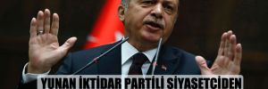 Yunan iktidar partili siyasetçiden Erdoğan iddiası!