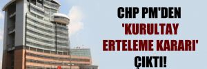 CHP PM’den ‘kurultay erteleme kararı’ çıktı!