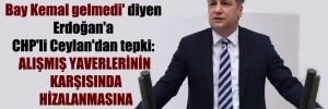 ‘Davet ettik, Bay Kemal gelmedi’ diyen Erdoğan’a CHP’li Ceylan’dan tepki: Alışmış yaverlerinin karşısında hizalanmasına