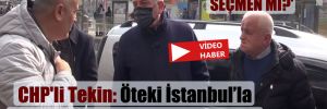 CHP’li Tekin: Öteki İstanbul’la hepimiz yüzleşmek zorundayız! ‘Göçmen mi seçmen mi?’