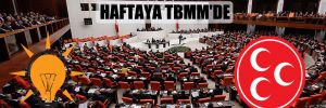AKP ve MHP’nin Seçim Kanunu teklifi, haftaya TBMM’de