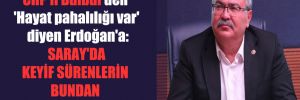 CHP’li Bülbül’den ‘Hayat pahalılığı var’ diyen Erdoğan’a: Saray’da keyif dürenlerin bundan haberi var mı?
