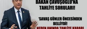 CHP’li Aydoğan’dan Bakan Çavuşoğlu’na tahliye soruları!