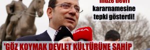 İmamoğlu ‘müze devri’ kararnamesine tepki gösterdi! ‘Göz koymak devlet kültürüne sahip Türkiye’nin uygulaması olmamalı’