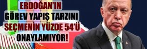 Erdoğan’ın görev yapış tarzını seçmenin yüzde 54’ü onaylamıyor!
