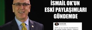 AKP’ye katılan İsmail Ok’un eski paylaşımları gündemde!