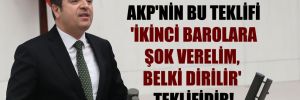 CHP’li Tutdere: AKP’nin bu teklifi ‘İkinci barolara şok verelim, belki dirilir’ teklifidir!