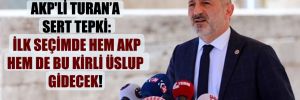CHP’li Öztunç’tan AKP’li Turan’a sert tepki: İlk seçimde hem AKP hem de bu kirli üslup gidecek!