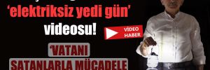 Kılıçdaroğlu’ndan ‘elektriksiz yedi gün’ videosu! 