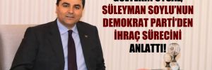 Gültekin Uysal, Süleyman Soylu’nun Demokrat Parti’den ihraç sürecini anlattı!
