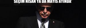 ‘Erdoğan adaylığını tartıştırmak istemiyor, seçim Nisan ya da Mayıs ayında’