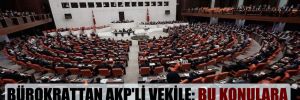 Bürokrattan AKP’li vekile: Bu konulara cevap verebilme noktasında değilim!