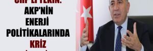 CHP’li Tekin: AKP’nin enerji politikalarında kriz derinleşiyor!