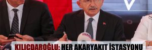 Kılıçdaroğlu: Her akaryakıt istasyonu bir vergi dairesi!