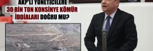 CHP’li Ceylan: TKİ’den AKP’li yöneticilere 30 bin ton konsinye kömür iddiaları doğru mu?