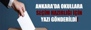 Ankara’da okullara seçim hazırlığı için yazı gönderildi! 