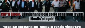 CHP’li Girgin, Gümüşhane’deki şoför esnafının isyanı Meclis’e taşıdı!