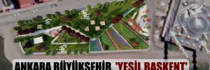Ankara Büyükşehir, ‘yeşil başkent’ hedefi için adım adım ilerliyor!