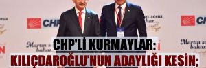 CHP’li kurmaylar: Kılıçdaroğlu’nun adaylığı kesin; İmamoğlu ‘gelecek vadediyor’ 