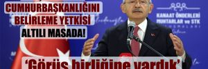 Kılıçdaroğlu: Cumhurbaşkanlığını belirleme yetkisi altılı masada! 