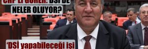 CHP’li Gürer: DSİ’de neler oluyor?