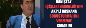 Danıştay, İçişleri Bakanlığı’nın AKP’li başkana soruşturma izni vermeme kararını iptal etti 