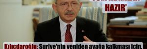 Kılıçdaroğlu: Suriye’nin yeniden ayağa kalkması için, evlatları vatanına dönmelidir!